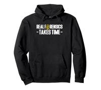 Real Forensic Science Takes Time Pullover Hoodie