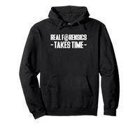 Real Forensic Science Takes Time Pullover Hoodie