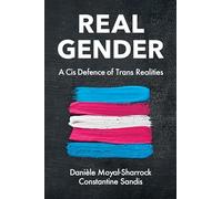 Real Gender: A Cis Defence of Trans Realities
