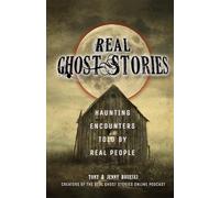 Real Ghost Stories: Haunting Encounters Told by Real People