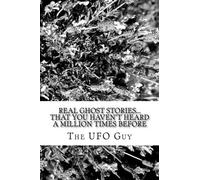 REAL GHOST STORIES...That You Haven't Heard A Million Times Before