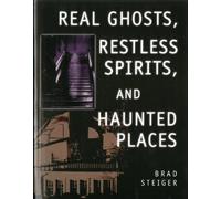 Real Ghosts, Restless Spirits And Haunted Places