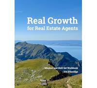 Real Growth for Real Estate Agents: Mindset and Skill Set Workbook
