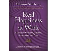 Real Happiness at Work : Meditations for Accomplishment, Achievement, and Peace