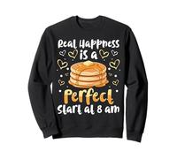 Real Happiness Is a Perfect Pancake at 8 AM Funny Sweatshirt