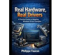 Real Hardware, Real Drivers: A Practical Guide to Adapting Windows Driver Examples (Aerospace Interface Standards Series)
