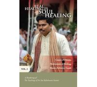 Real Healing Is Soul Healing, Vol. 2: A Rendering of the Teachings of Sri Sai Kaleshwara Swami