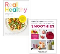 Real Healthy Unprocess your diet with easy, everyday recipes By Melissa Hemsley & Ultimate Tasty High Protein Healthy Low- Carb Metabolism Smoothies By Heather DiBiasi MS RDN 2 Books Collection Set