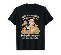 Real Heroes Babysit Puppies Funny Dog Lover Novelty T-Shirt