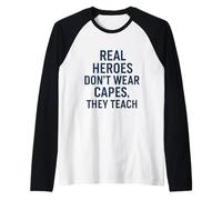 Real Heroes Don't Wear Capes, They Teach - Teacher Quote Raglan Baseball Tee