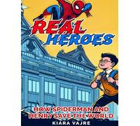 Real Heroes: How Spiderman and Henry save the world