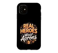 Real Heroes Wear Aprons Culinary Chef Cooking Kitchen Case for iPhone 11