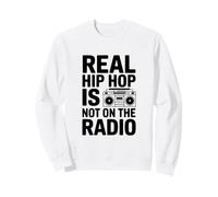 Real Hip Hop Is Not On The Radio Sweatshirt