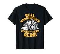 Real Horsepower Doesn’t Need Reins, Farm Tractor Farmer T-Shirt
