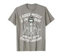 Real I Asked Myself If I'm Okay and We Both Started Laughing T-Shirt