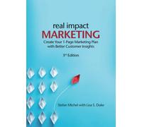 Real Impact Marketing. Create a 1-Page Marketing Plan with Better Customer Insights (3rd edition)
