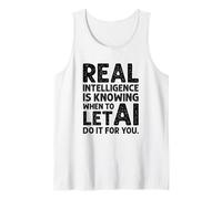 Real Intelligence Is Knowing When To Let AI Do It For You Tank Top
