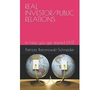 REAL INVESTOR/PUBLIC RELATIONS: to help you get started FAST