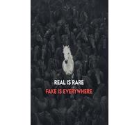 Real is Rare - Fake is Everywhere