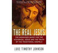 Real Jesus: The Misguided Quest for the Historical Jesus and the Truth of the Traditional Go
