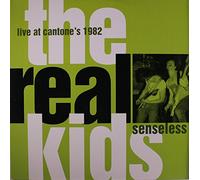 Real Kids - Senseless: Live At Cantone's 1982