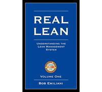 Real Lean: Understanding the Lean Management System (Volume 1)