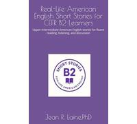 Real-Life American English Short Stories for CEFR B2 Learners: Upper-intermediate American English stories for fluent reading, listening, and ... English Short Story Series (CEFR A1-C2))