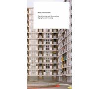 Real Life Brussels /anglais: Transforming and Renovating Aging Social Housing