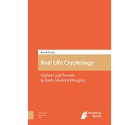 Real Life Cryptology: Ciphers and Secrets in Early Modern Hungary