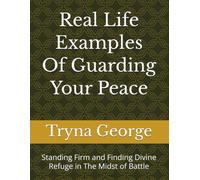 Real Life Examples Of Guarding Your Peace: Standing Firm and Finding Divine Refuge in The Midst of Battle