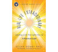 Real-Life Extraordinary: Creating a Life That Lights You Up: 2 (Decide Happy)