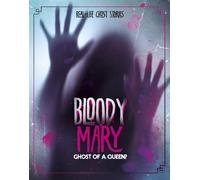 Real-Life Ghost Stories: Bloody Mary: Ghost of a Queen?