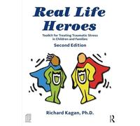 Real Life Heroes – Toolkit for Treating Traumatic Stress in Children and Families – 2nd Edition