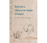Real Life in China at the Height of Empire: Revealed by the Ghosts of Ji Xiaolan