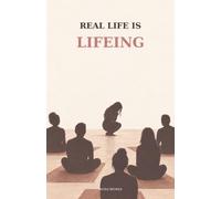 Real Life Is Lifeing: Coming Back to Yourself in the Middle of Everything: 1