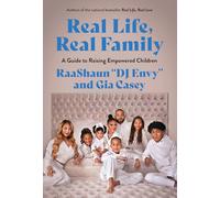 Real Life, Real Family: A Guide to Raising Empowered Children