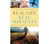 Real Life, Real Miracles: True Stories That Will Help You Believe