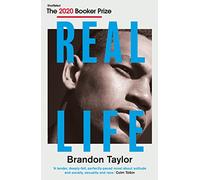 Real Life: SHORTLISTED FOR THE 2020 BOOKER PRIZE: Brandon Taylor