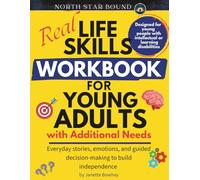 Real Life Skills Workbook for Young Adults with Additional Needs: Everyday stories, emotions, and guided decision-making to build independence - ... with intellectual or learning disabilities