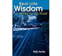 Real-Life Wisdom: Stories for the Road