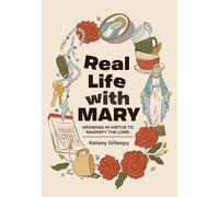 Real Life with Mary: Growing in Virtue to Magnify the Lord
