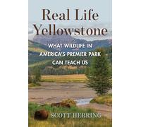 Real Life Yellowstone: What Wildlife in America's Premier Park Can Teach Us