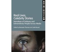 Real Lives, Celebrity Stories: Narratives of Ordinary and Extraordinary People Across Media
