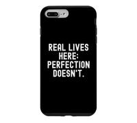 real lives here perfection doesnt Funny Sarcastic Humor Case for iPhone 7 Plus/8 Plus