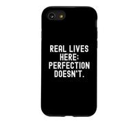 real lives here perfection doesnt Funny Sarcastic Humor Case for iPhone SE (2020) / 7/8