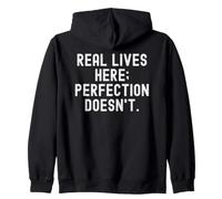 real lives here perfection doesnt Funny Sarcastic Humor Zip Hoodie