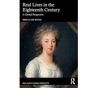 Real Lives in the Eighteenth Century: A Global Perspective (Real Lives in Global Perspective)
