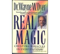 Real Magic: Creating Miracles in Everyday Life