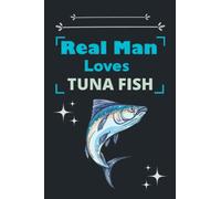 Real Man Loves Tuna Fish: Cute Composition Notebook For Tuna Fish Lovers, Notebook To Write Notes for girl, boy, man, women etc. This notebook really loves you so much.