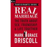 Real Marriage Participant's Guide: The Truth About Sex, Friendship, and Life Together
